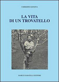 La vita di un trovatello - Umberto Genova - Libro Sabatelli 2012 | Libraccio.it