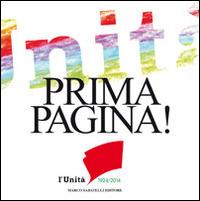 Prima pagina. L'Unità 1924-2014. 29 artisti interpretano 29 prime pagine de l'Unità per i 90 anni del giornale  - Libro Sabatelli 2014 | Libraccio.it