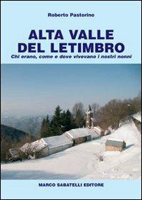Alta valle del Letimbro. Chi erano, come e dove vivevano i nostri nonni - Roberto Pastorino - Libro Sabatelli 2013 | Libraccio.it