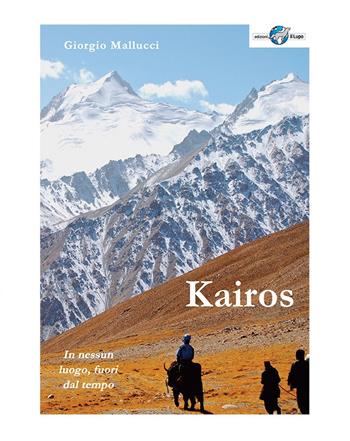 Kairos. In nessun luogo, fuori dal tempo - Giorgio Mallucci - Libro Il Lupo 2017, I faggi | Libraccio.it