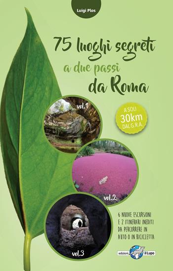 75 luoghi segreti a due passi da Roma - Luigi Plos - Libro Il Lupo 2019, Luoghi segreti a due passi da Roma | Libraccio.it