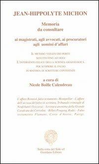 Memoria da consultare. Ai magistrati, agli avvocati, ai procuratori, agli uomini d'affari - Jean-Hippolyte Michon - Libro Sulla Rotta del Sole 2003, Le anastatiche | Libraccio.it
