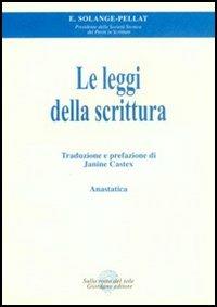 Le leggi della scrittura - Edmond S. Pellat - Libro Sulla Rotta del Sole 2004, Le anastatiche | Libraccio.it