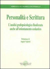 Personalità e scrittura. L'analisi grafopsicologica finalizzata anche all'orientamento scolastico - Adriana Stanghellini Perilli - Libro Sulla Rotta del Sole 2004, Testi di grafologia | Libraccio.it