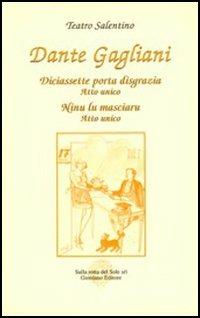 Diciassette porta disgrazia (atto unico)-Ninu lu masciaru (atto unico) - Dante Gagliani - Libro Sulla Rotta del Sole 2004, Teatro salentino | Libraccio.it
