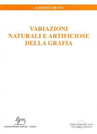 Variazioni naturali e artificiose della grafia - Alberto Bravo - Libro Sulla Rotta del Sole 2005, Sul sentiero del sapere | Libraccio.it