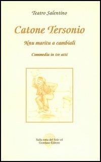 Nnu marito a cambiali. Commedia in tre atti - Catone Tersonio - Libro Sulla Rotta del Sole 2004, Teatro salentino | Libraccio.it