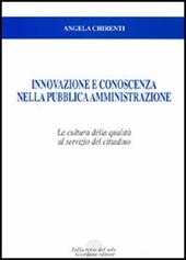 Innovazione e conoscenza nella pubblica amministrazione. La cultura della qualità al servizio del cittadino
