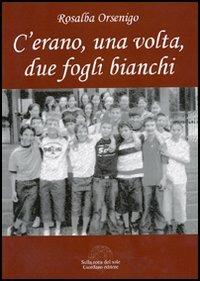 C'erano una volta due fogli bianchi. La grafologia spiegata in forma di dialogo da una nonna al suo nipotino - Rosalba Orsenigo - Libro Sulla Rotta del Sole 2006 | Libraccio.it