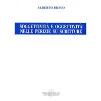 Soggettività e oggettività nelle perizie su scritture - Alberto Bravo - Libro Sulla Rotta del Sole 2006, Grafologia peritale | Libraccio.it