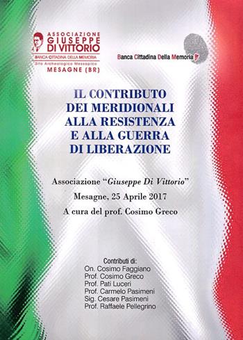 Il contributo dei meridionali alla Resistenza e alla guerra di liberazione. Atti del Convegno del 25 aprile 2017  - Libro Sulla Rotta del Sole 2018 | Libraccio.it