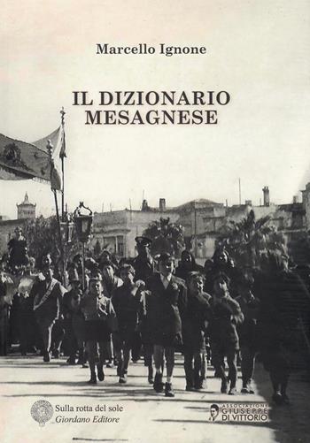 Il dizionario mesagnese - Marcello Ignone - Libro Sulla Rotta del Sole 2019 | Libraccio.it