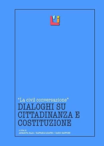 La civil conversazione. Dialoghi su cittadinanza e costituzione. Per la Scuola media - Annarita Raja, Raffaele Aratro, Dario Raffone - Libro L'Isola dei Ragazzi Scuola 2010, La nostra storia | Libraccio.it