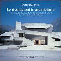 Le rivoluzioni in architettura - Delfo Del Bino - Libro Pontecorboli Editore 2006 | Libraccio.it