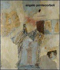 Dipinti, collages, oggetti, disegni e grafica per editoria - Angelo Pontecorboli - Libro Pontecorboli Editore 2007 | Libraccio.it