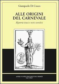 Alle origini del carnevale - Giampaolo Di Cocco - Libro Pontecorboli Editore 2007 | Libraccio.it