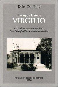 Virgilio. Storia di un uomo senza storia - Delfo Del Bino - Libro Pontecorboli Editore 2004 | Libraccio.it