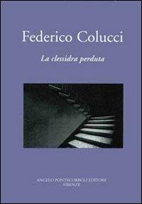 La clessidra perduta - Federico Colucci - Libro Pontecorboli Editore 2005 | Libraccio.it