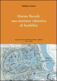 Marine fluviali: una struttura valutativa di fattibilità. Ediz. illustrata - Stefano Carrer - Libro Pontecorboli Editore 2007 | Libraccio.it