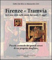 Firenze. Tramvia - Delfo Del Bino, Alessandro Dini - Libro Pontecorboli Editore 2008 | Libraccio.it