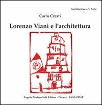 Lorenzo Viani e l'architettura - Carlo Cresti - Libro Pontecorboli Editore 2008 | Libraccio.it