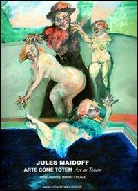 Jules Maidoff. Arte come totem - Jules Maidoff - Libro Pontecorboli Editore 2008 | Libraccio.it