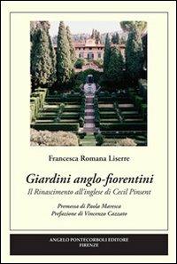 Giardini anglo-fiorentini - Francesca Romana Liserre - Libro Pontecorboli Editore 2008 | Libraccio.it