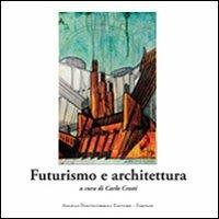 Futurismo e architettura  - Libro Pontecorboli Editore 2009 | Libraccio.it