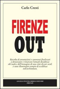 Firenze out - Carlo Cresti - Libro Pontecorboli Editore 2009 | Libraccio.it