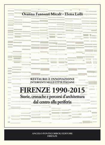 Firenze 1990-2015. Storie, cronache e percorsi d'architettura dal centro alla periferia - Osanna Fantozzi Micali, Elena Lolli - Libro Pontecorboli Editore 2016 | Libraccio.it