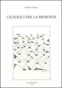 Cicatrici per la memoria - Gaetano Longo - Libro FrancoPuzzoEditore 2003, Castalia | Libraccio.it
