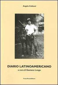 Diario latino americano - Angelo Colleoni - Libro FrancoPuzzoEditore 2006, Saggi messaggi passaggi | Libraccio.it