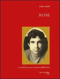 Rose - Fedele Boffoli - Libro FrancoPuzzoEditore 2013, I puri | Libraccio.it