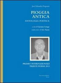 Pioggia antica. Antologia poetica - Eduardo Degrazia - Libro FrancoPuzzoEditore 2013, Castalia | Libraccio.it