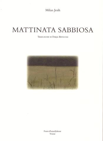 Mattinata sabbiosa - Milan Jesih - Libro FrancoPuzzoEditore 2017, Castalia | Libraccio.it