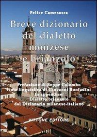 Breve dizionario del dialetto monzese e brianzolo - Felice Camesasca - Libro Vittone 2009 | Libraccio.it