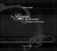 La grappa di Toscana e i signori del tempo - Andrea Zanfi - Libro Cambi 2010 | Libraccio.it