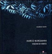 Borgianni Marco. Visioni di verità. Ediz. italiana, inglese e francese