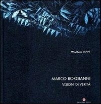 Borgianni Marco. Visioni di verità. Ediz. italiana, inglese e francese  - Libro Carlo Cambi Editore 2003, Prometeo | Libraccio.it