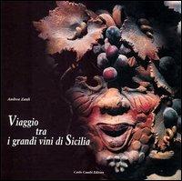 Viaggio tra i grandi vini di Sicilia. Ediz. italiana e inglese - Andrea Zanfi - Libro Cambi 2004, Le grandi aziende vitivinivole d'Italia | Libraccio.it