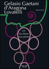 Gelasio Gaetani d'Aragona Lovatelli. Un bicchiere mai pieno - Andrea Zanfi - Libro Carlo Cambi Editore 2004 | Libraccio.it