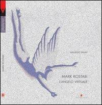 Mark Kostabi. L'angelo virtuale. Ediz. italiana e inglese - Maurizio Vanni - Libro Carlo Cambi Editore 2005, Prometeo | Libraccio.it