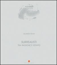 Surrealisti tra ragione e istinto. Ediz. italiana e inglese - Maurizio Vanni, Carlo Gianni, Francesco Paparini - Libro Carlo Cambi Editore 2007, Prometeo | Libraccio.it