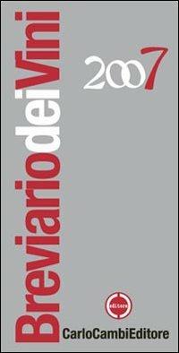 Breviario dei vini 2007  - Libro Carlo Cambi Editore 2007 | Libraccio.it