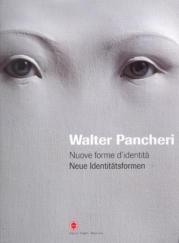 Walter Pancheri. Nuove forme d'identità. Ediz. italiana e tedesca - Flora Rovigo - Libro Carlo Cambi Editore 2010 | Libraccio.it