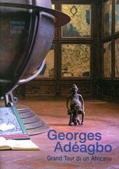 Georges Adéagbo. Grand tour di un africano. Ediz. italiana e inglese