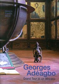 Georges Adéagbo. Grand tour di un africano. Ediz. italiana e inglese  - Libro Carlo Cambi Editore 2010 | Libraccio.it