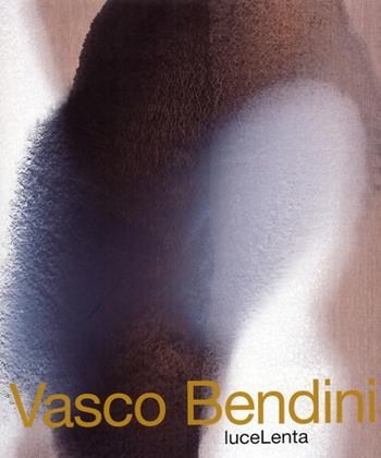 Vasco Bendini. LuceLenta. Ediz. italiana e inglese  - Libro Carlo Cambi Editore 2008 | Libraccio.it