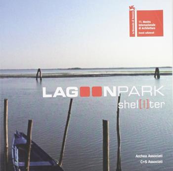 Lagoon Park Shel[l]ter. Ediz. italiana e inglese  - Libro Carlo Cambi Editore 2008 | Libraccio.it
