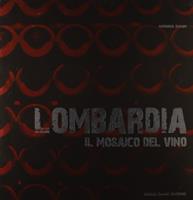 Lombardia. Il mosaico del vino - Andrea Zanfi - Libro Cambi 2010, Le grandi aziende vitivinivole d'Italia | Libraccio.it
